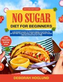No Sugar Diet for Beginners (eBook, ePUB) No Sugar Diet for Beginners (eBook, ePUB)