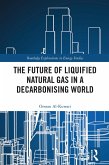 The Future of Liquified Natural Gas in a Decarbonising World (eBook, ePUB)