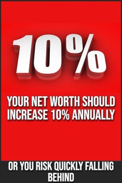 Your Net Worth Should Increase 10% Annually: Or You Risk Falling Behind (Financial Freedom, #283) (eBook, ePUB) - King, Joshua