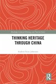 Thinking Heritage Through China (eBook, ePUB) Thinking Heritage Through China (eBook, ePUB)