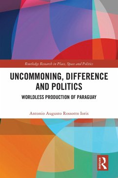 Uncommoning, Difference and Politics (eBook, PDF) - Augusto Rossotto Ioris, Antonio