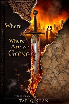 Where Are We Going (eBook, ePUB) - Khan, Tariq Where Are We Going (eBook, ePUB) - Khan, Tariq