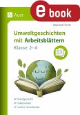 Umweltgeschichten mit Arbeitsblättern - Klasse 2-4 (eBook, PDF) Umweltgeschichten mit Arbeitsblättern - Klasse 2-4 (eBook, PDF)