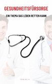 Gesundheitsfürsorge - ein Thema das Leben retten kann (eBook, ePUB)