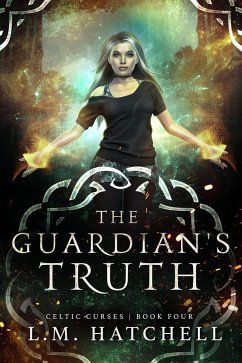 The Guardian's Truth (Celtic Curses, #4) (eBook, ePUB) - Hatchell, L. M.