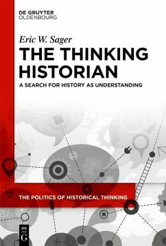 The Thinking Historian (eBook, ePUB) - Sager, Eric W.