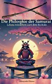 Die Philosophie der Samurai: Lebensweisheiten aus dem Bushido (eBook, ePUB)