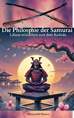 Cover Die Philosophie der Samurai: Lebensweisheiten aus dem Bushido (eBook, ePUB)