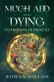 Much Ado About Dying (Guardians of the PHAE, #2) (eBook, ePUB) Much Ado About Dying (Guardians of the PHAE, #2) (eBook, ePUB)