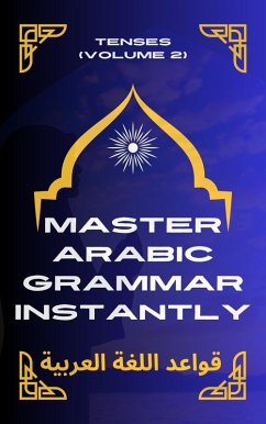 Cover Master Arabic Grammar Instantly tenses (Volume 2) (eBook, ePUB)