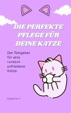 Die perfekte Pflege für deine Katze (eBook, ePUB)