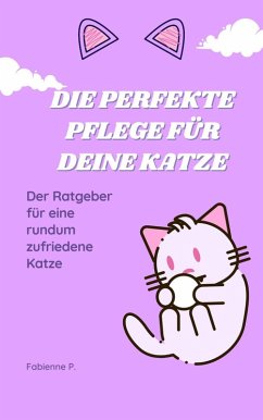 Die perfekte Pflege für deine Katze (eBook, ePUB) Cover Die perfekte Pflege für deine Katze (eBook, ePUB)