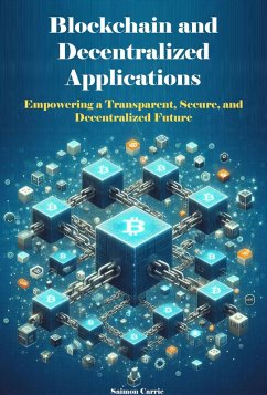 Blockchain and Decentralized Applications (eBook, ePUB) - Carrie, Saimon