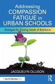 Addressing Compassion Fatigue in Urban Schools (eBook, PDF)