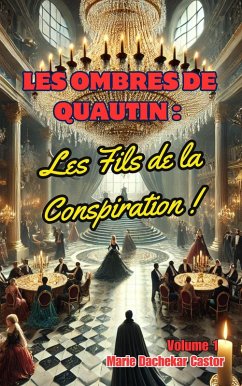 Les Ombres de Quautin : Les fils de la Conspiration ! (7, #1) (eBook, ePUB) - Castor, Marie Dachekar