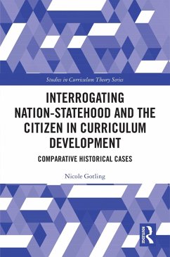 Interrogating Nation-Statehood and the Citizen in Curriculum Development (eBook, PDF) - Gotling, Nicole