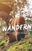 Wandern - Entdecke die Faszination Wandern für dich (eBook, ePUB) Wandern - Entdecke die Faszination Wandern für dich (eBook, ePUB)