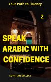 Speak Arabic with Confidence 2 (Speak Arabic with Confidence: A Practical Guide, #6) (eBook, ePUB) Speak Arabic with Confidence 2 (Speak Arabic with Confidence: A Practical Guide, #6) (eBook, ePUB)