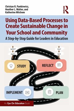 Using Data-Based Processes to Create Sustainable Change in Your School and Community (eBook, PDF) - Pankiewicz, Christan R.; Walter, Heather L.; Mitchem, Katherine