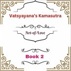 Vatsyayana's Kamasutra: Art-of-Love [Book 2] (Vatsyayana's Kamasutra Series, #2) (eBook, ePUB)