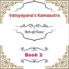 Vatsyayana's Kamasutra: Art-of-Love [Book 2] (Vatsyayana's Kamasutra Series, #2) (eBook, ePUB) - Studio, Az