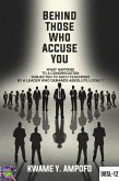 Behind Those Who Accuse You: What Happens to a Congregation Subjected to Such Teachings by a Leader Who Demands Absolute Loyalty (December 8 Spiritual Liberation Series, #12) (eBook, ePUB) Behind Those Who Accuse You: What Happens to a Congregation Subjected to Such Teachings by a Leader Who Demands Absolute Loyalty (December 8 Spiritual Liberation Series, #12) (eBook, ePUB)