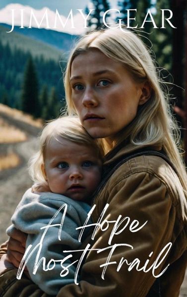 A Hope Most Frail (A Faith-Based Fiction Thriller, #2) (eBook, ePUB) A Hope Most Frail (A Faith-Based Fiction Thriller, #2) (eBook, ePUB)