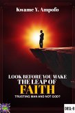 Look Before You Make The Leap of Faith : Trusting Man and Not God ? (December 8 Spiritual Liberation Series, #8) (eBook, ePUB) Look Before You Make The Leap of Faith : Trusting Man and Not God ? (December 8 Spiritual Liberation Series, #8) (eBook, ePUB)