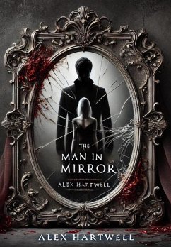 The Man in the Mirror (eBook, ePUB) - Hartwell, Alex