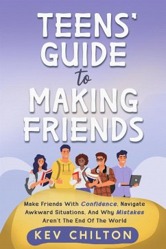 Teens' Guide To Making Friends (Teens' Guide Series, #1) (eBook, ePUB) - Chilton, Kev