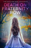 Death On Fraternity Row (The Kaitlynn Dahl Mysteries, #0) (eBook, ePUB) Death On Fraternity Row (The Kaitlynn Dahl Mysteries, #0) (eBook, ePUB)