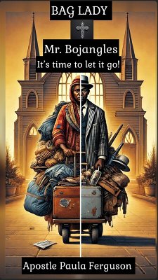 Bag Lady Mr. Bojangles: It's Time to Let It Go! (eBook, ePUB) - Ferguson, Apostle Paula