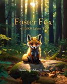 Foster Fox, A 10, 000 Lakes Tale (The 10,000 Lakes Tales) (eBook, ePUB) Foster Fox, A 10, 000 Lakes Tale (The 10,000 Lakes Tales) (eBook, ePUB)