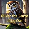 Oliver the Brave Little Owl (eBook,... - Bild 1