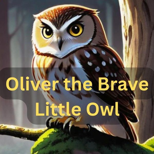 Oliver the Brave Little Owl (eBook, ePUB)