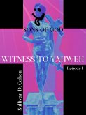Witness To Yahweh (Sons of God, #1) (eBook, ePUB) Witness To Yahweh (Sons of God, #1) (eBook, ePUB)