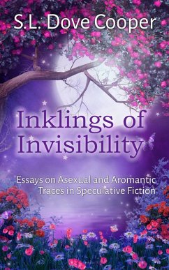 Inklings of Invisibility: Essays on Asexual and Aromantic Traces in Speculative Fiction (eBook, ePUB) - Cooper, S. L. Dove