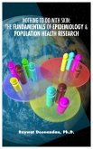 Nothing To Do With Skin: The Fundamentals of Epidemiology and Population Health Research (eBook, ePUB) Nothing To Do With Skin: The Fundamentals of Epidemiology and Population Health Research (eBook, ePUB)