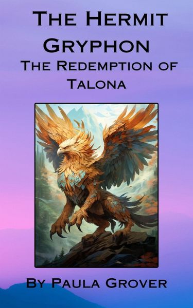 The Hermit Gryphon: The Redemption of Talona (eBook, ePUB) The Hermit Gryphon: The Redemption of Talona (eBook, ePUB)