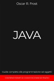 Java: Guida Completa alla Programmazione ad Oggetti. Contiene Esempi di Codice ed Esempi Pratici (eBook, ePUB)