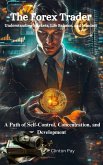 The Forex Trader: A Path of Self-Control, Concentration, and Development (eBook, ePUB) The Forex Trader: A Path of Self-Control, Concentration, and Development (eBook, ePUB)