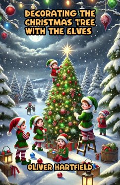 Decorating the Christmas Tree with the Elves (eBook, ePUB) - Hartfield, Oliver