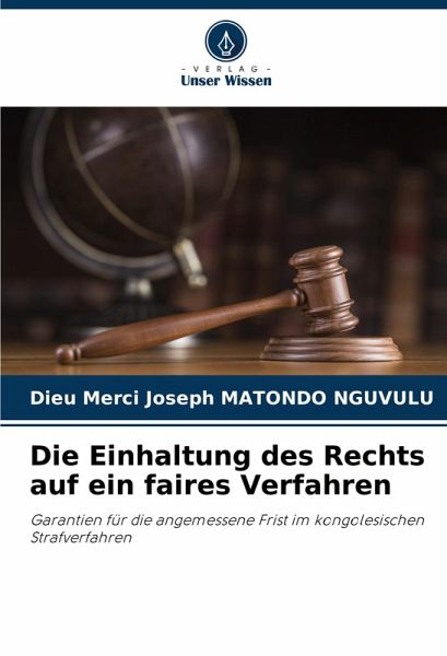 Die Einhaltung des Rechts auf ein faires Verfahren Die Einhaltung des Rechts auf ein faires Verfahren