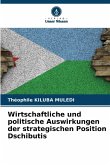 Wirtschaftliche und politische Auswirkungen der strategischen Position Dschibutis Wirtschaftliche und politische Auswirkungen der strategischen Position Dschibutis