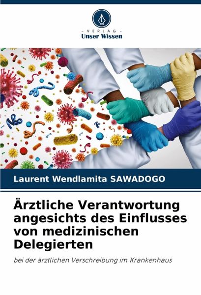 Ärztliche Verantwortung angesichts des Einflusses von medizinischen Delegierten