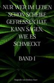 NUR WER IM LEBEN SCHON SCHEIßE GEFRESSEN HAT, KANN SAGEN, WIE ES SCHMECKT BAND 1