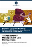 Transkatheter-Management von Hämoptysen Transkatheter-Management von Hämoptysen