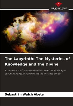 The Labyrinth: The Mysteries of Knowledge and the Divine - Walch Abete, Sebastián