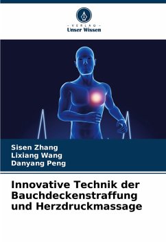 Innovative Technik der Bauchdeckenstraffung und Herzdruckmassage - Zhang, Sisen;Wang, Lixiang;Peng, Danyang