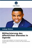 Militarisierung des öffentlichen Dienstes in Uganda Militarisierung des öffentlichen Dienstes in Uganda